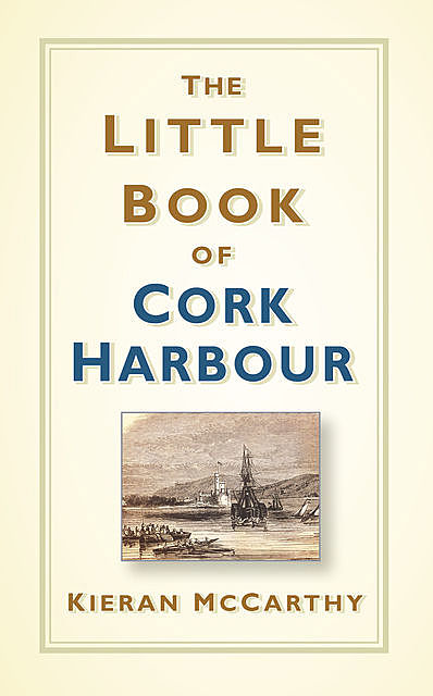 The Little Book of Cork Harbour, Kieran McCarthy