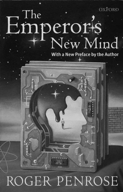 The Emperor's New Mind: Concerning Computers, Minds, and the Laws of Physics, Roger Penrose