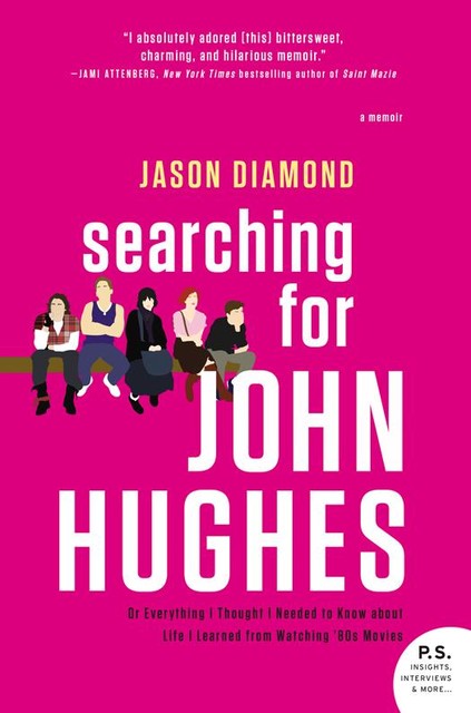 Searching for John Hughes, Jason Diamond