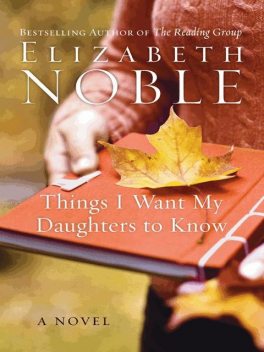 Things I Want My Daughters to Know, Elizabeth Noble