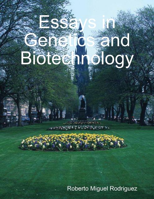 Essays In Genetics and Biotechnology, Roberto Miguel Rodriguez