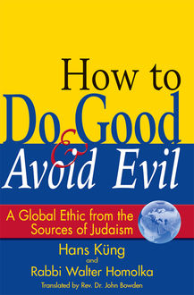 How to Do Good & Avoid Evil, Hans Küng, DHL, Rabbi Walter Homolka