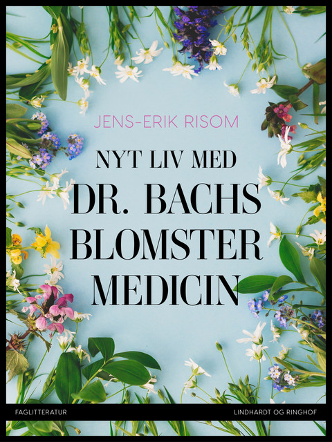 Nyt liv med dr. Bachs blomstermedicin, Jens-Erik Risom