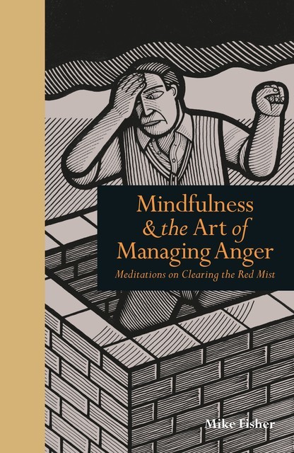 Mindfulness and the Art of Managing Anger, Mike Fisher