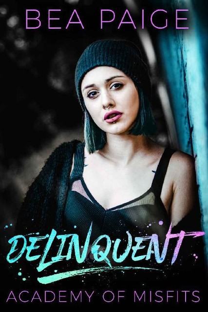Delinquent (Academy of Misfits Book 1), Bea Paige