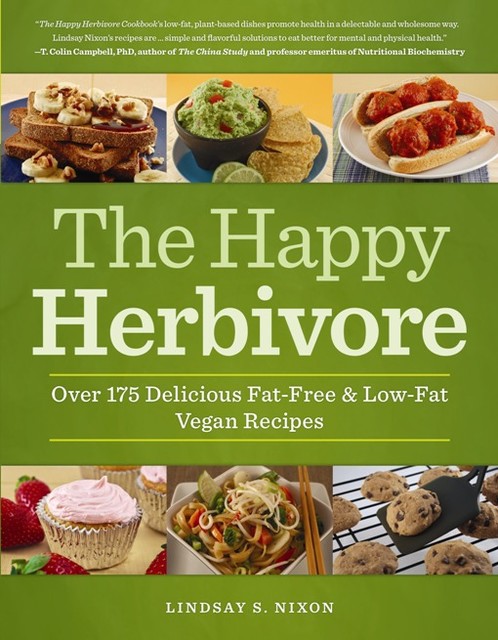 The Happy Herbivore Cookbook, Lindsay S. Nixon