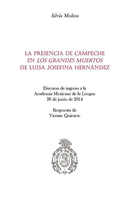 La presencia de Campeche en “Los grandes muertos” de Luisa Josefina Hernández, Silvia Molina