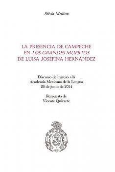 La presencia de Campeche en “Los grandes muertos” de Luisa Josefina Hernández, Silvia Molina