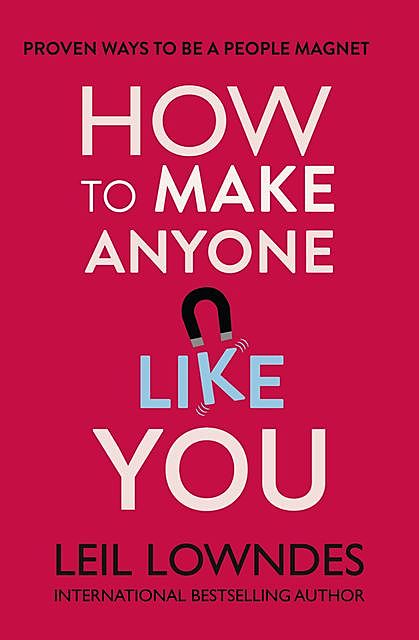 How to Make Anyone Like You, Leil Lowndes