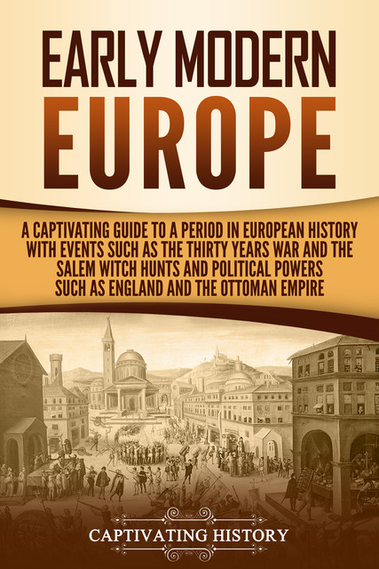 Early Modern Europe, Captivating History