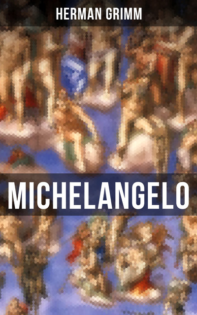 Michelangelo, Herman Grimm