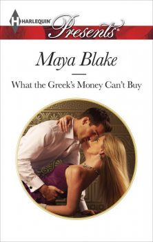 What the Greek's Money Can't Buy, Maya Blake