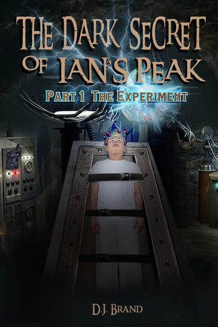 The Dark Secret of Ian’s Peak “The Experiment” Part 1, D.J. Brand