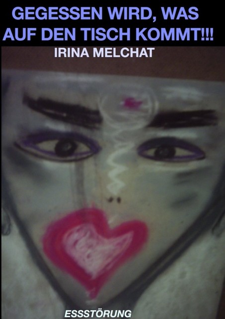 Gegessen wird, was auf den Tisch kommt, Irina Melchat
