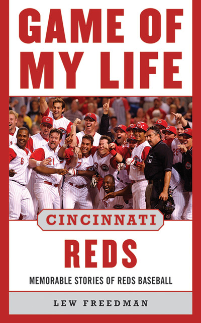 Game of My Life Cincinnati Reds, Lew Freedman