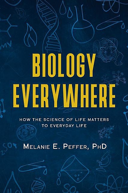 Biology Everywhere, Melanie Peffer