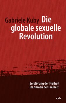 Die globale sexuelle Revolution, Gabriele Kuby