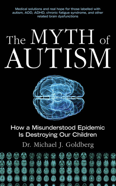 The Myth of Autism, Michael Goldberg