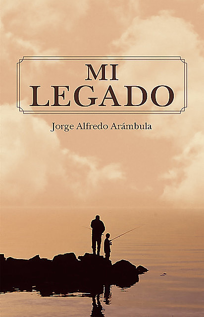 Mi legado, Jorge Alfredo Arámbula