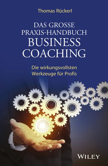 Das Grosse Praxis-Handbuch Business Coaching, Thomas Rückerl
