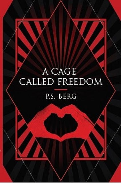 A Cage Called Freedom, P.S. Berg