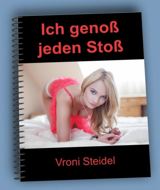 Ich genoß jeden Stoß, Vroni Steidel