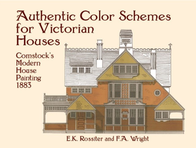 Authentic Color Schemes for Victorian Houses, E.K.Rossiter