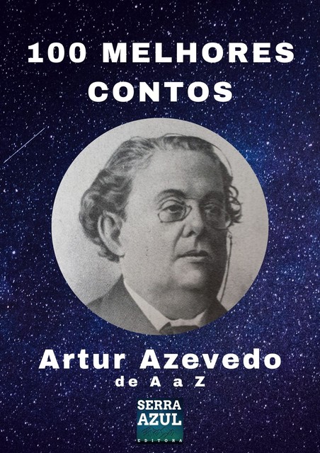 100 melhores contos de Artur Azevedo de A a Z, Artur Azevedo