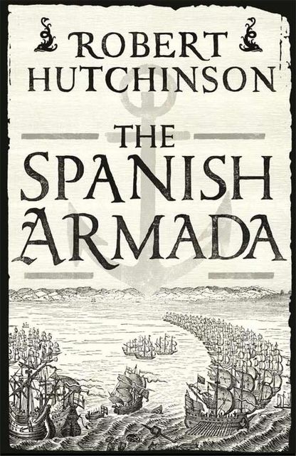 The Spanish Armada, Robert Hutchinson