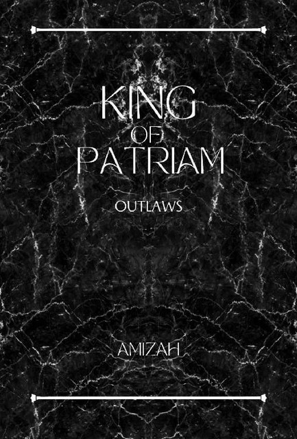 King of Patriam: Outlaws (QOTD Book 3), Amizah R