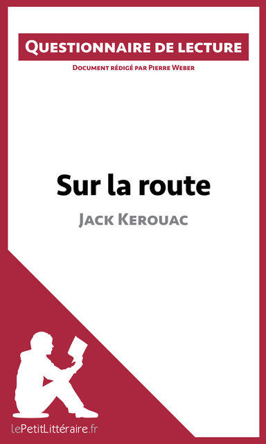 Sur la route de Jack Kerouac, Pierre Weber, lePetitLittéraire.fr