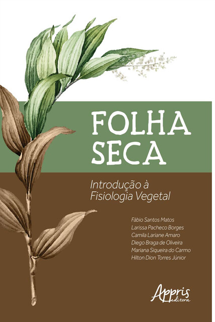 Folha Seca: Introdução a Fisiologia Vegetal, Fábio Santos Matos