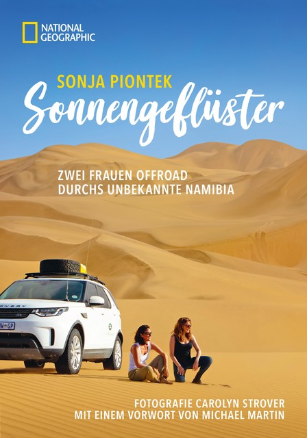 Reiseabenteuer: Sonnengeflüster. Zwei Frauen offroad durch Namibia. Eine unvergessliche Safari Reise per Land Rover 4x4 durch Afrika, Carolyn Strover, Sonja Piontek
