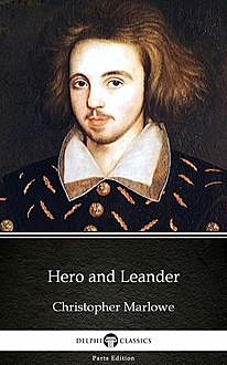 Hero and Leander by Christopher Marlowe – Delphi Classics (Illustrated), Christopher Marlowe