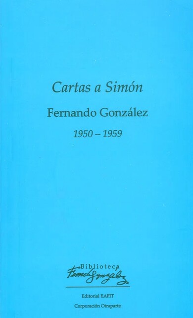 Cartas a Simón 1950 – 1959, Fernando González