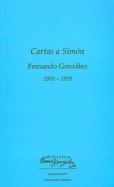 Cartas a Simón 1950 – 1959, Fernando González