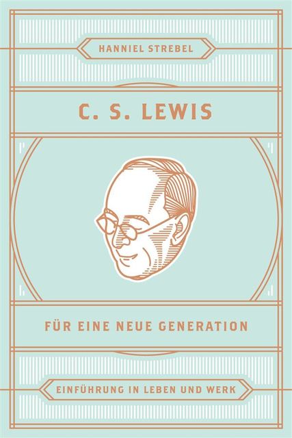 C. S. Lewis für eine neue Generation, Hanniel Strebel