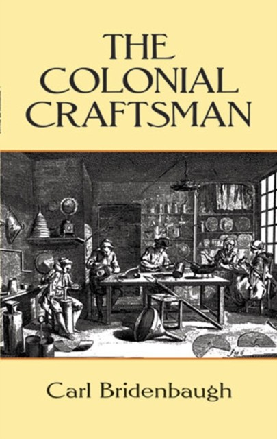 The Colonial Craftsman, Carl Bridenbaugh