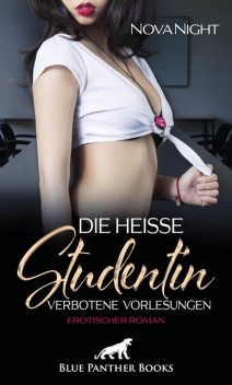 Die heiße Studentin – Verbotene Vorlesungen | Erotischer Roman, Nova Night