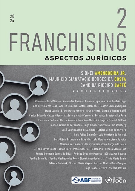 Franchising – Aspectos Jurídicos – Vol. 2, Alexandre Santos, Amanda Figueirôa, Ana Beatriz Lage, Ana Cristina Von Jess, Andrea Oricchio, Antônio Rezende, Beatriz Gomes Sampaio, Bruno Lucius, Bruno Matos Ventura, Bruno Muzzi de Lima, Carlos Eduardo Mattos, Cândida Ribeiro Caffé, Daniel Alcânt
