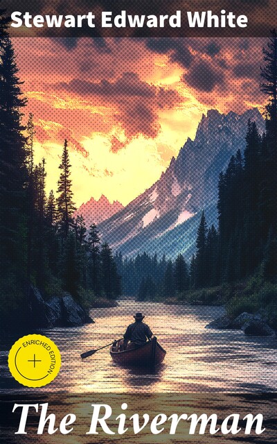 The Riverman, Stewart Edward White