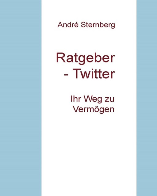 Ratgeber – Twitter, André Sternberg