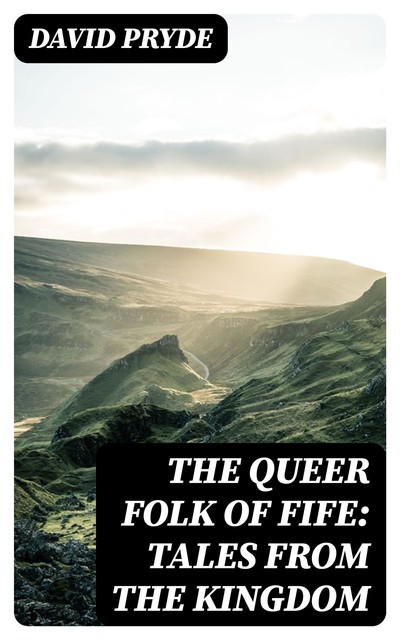 The Queer Folk of Fife: Tales from the Kingdom, David Pryde