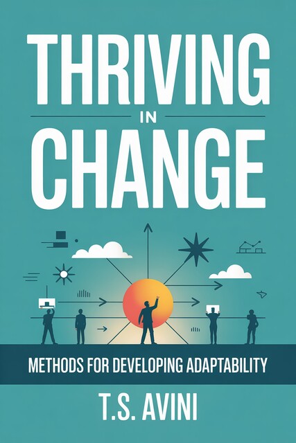 Thriving in Change, T. S Avini
