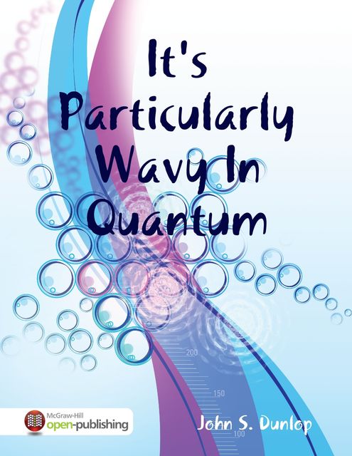 It's Particularly Wavy In Quantum, John Dunlop
