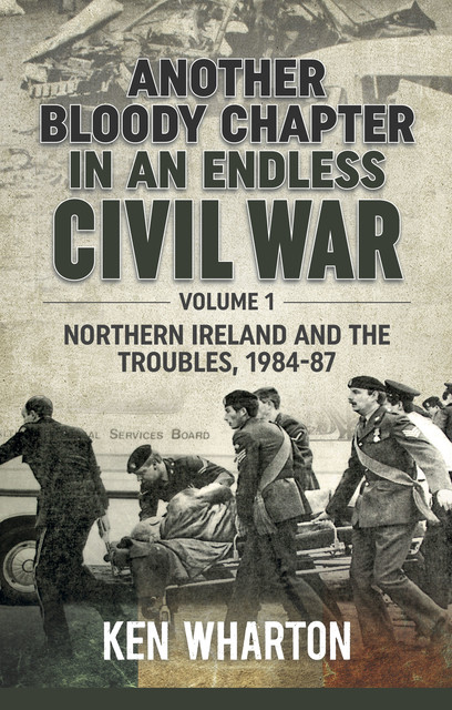 Another Bloody Chapter In An Endless Civil War. Volume 1, Ken Wharton