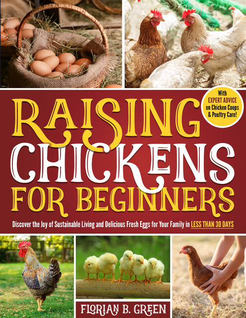 Raising Chickens for Beginners, Florian B. Green