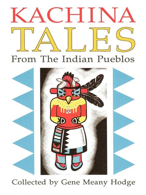 Kachina Tales From the Indian Pueblos, Gene Meany Hodge
