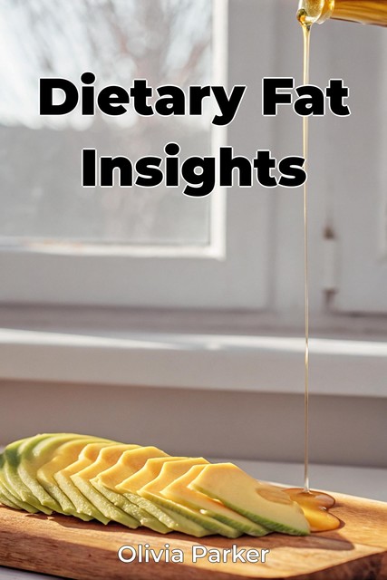 Dietary Fat Insights, Olivia Parker