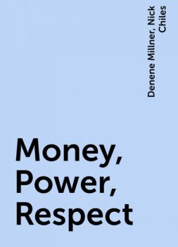 Money, Power, Respect, Denene Millner, Nick Chiles